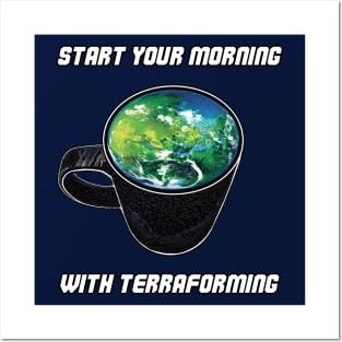 Start Your Morning With Terraforming Print Posters and Art